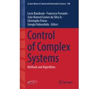 Control of Complex Systems : Methods and Algorithms