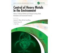 Control of Heavy Metals in the Environment: Advanced Methods and Strategies for Heavy Metal Remediation and Environmental Protection (Advances in Industrial and Hazardous Wastes Treatment)