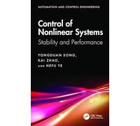 Control of Nonlinear Systems: Stability and Performance (Automation and Control Engineering)