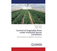 Control of Vegetable Pests under Protected House Conditions: Pests and diseases of vegetables in greenhouses