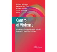 Control of Violence: Historical and International Perspectives on Violence in Modern Societies