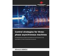 Control strategies for three-phase asynchronous machines: Fundamental principles and advanced techniques for the automation of electromechanical systems