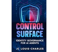 Control Surface: Identity Governance for AI Agents (The Agentic Enterprise Series)