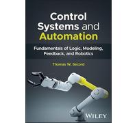 Control Systems and Automation: Fundamentals of Logic, Modeling, Feedback, and Robotics
