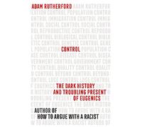 Control: The Dark History and Troubling Present of Eugenics (Hardback) - Adam Rutherford Book