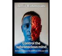 control the subconscious mind and ways to influence the world from within your mind: Practical methods for mastering the arts of shifting