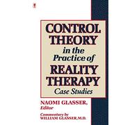 Control Theory in the Practice of Reality Therapy: Case Studies