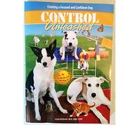 Control Unleashed - Creating a Focused and Confident Dog