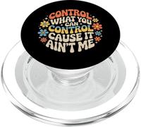 Control What You Can Control Cause It Ain't Me - PopSockets PopGrip for MagSafe