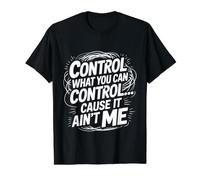 Control What You Can Control Cause It Ain't Me - Value Graphic T-Shirt, Men, Black, M
