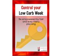 Control your Low Carb Week: Be empowered by fast and easy menu planning