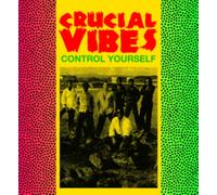 Crucial Vibes - Control Yourself [VINYL]
