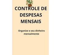 Controle de Despesas Mensais: Organize o seu dinheiro mensalmente