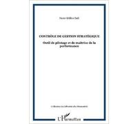 Contrôle de gestion stratégique : Outil de pilotage et maîtrise de la performance de Nacer-Eddine Sadi ( 1 juillet 2009 )