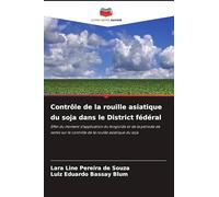 Contrôle de la rouille asiatique du soja dans le District fédéral: Effet du moment d'application du fongicide et de la période de semis sur le contrôle de la rouille asiatique du soja