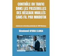 CONTRÔLE DU TRAFIC DANS LES PASSERELLES DES RÉSEAUX MAILLÉS SANS FIL PAR MIKROTIK: Contexte de la Direction provinciale de l’INPP/Kinshasa ... A et Ω International University Network)