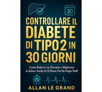 CONTROLLARE IL DIABETE DI TIPO 2 IN 30 GIORNI: Come ridurre la glicemia e migliorare la salute anche se si pensa che sia troppo tardi!: 5 (diabetes tipo 2)