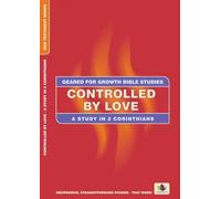 Controlled by Love: A Study in 2 Corinthians (Geared for Growth)