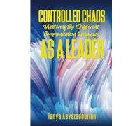 Controlled Chaos: Mastering The Different Communication Languages As A Leader