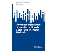 Controlled Description Of Non-Fermi Liquids Using Field-Theoretic Methods (SpringerBriefs in Physics)