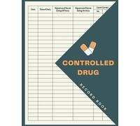 Controlled Drug Record Book: Controlled Drug Recording Book for Hospital Nursing and More, Medication Control Record Log Book