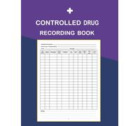 Controlled Drug Recording Book: A4 - Numbered Controlled Drug Records for Pharmacies, Hospices & Healthcare Professionals - 120 Pages