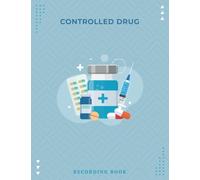 Controlled Drug Recording Book: Medication log book to keep a record of all supply of controlled substances.