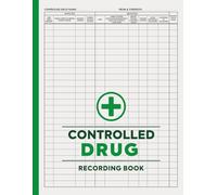 Controlled Drug Recording Book: Register to Record All Administration of Controlled Drug For Pharmacies, Hospitals, Nursing Home Care… |Medication Log Book