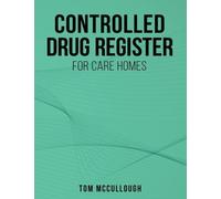 Controlled Drugs Register: For Care Homes in the UK