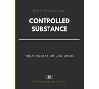 Controlled Substance Administration Log Book: Medical Narcotic Ledger for Tracking Drug Receipts, Inventory, and Disposals | Dispensing Record for Hospitals, Care Homes, and Pharmacies.