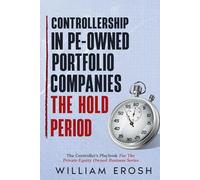 Controllership in PE-Owned Portfolio Companies - The Hold Period (Controller's Playbook)