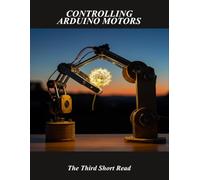 Controlling Arduino Motors: The Third Short Read