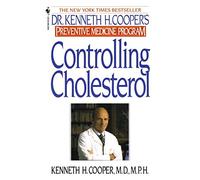 [(Controlling Cholesterol : Dr. Kenneth H. Cooper's Preventive Medicine Program)] [By (author) Kenneth H. Cooper] published on (July, 1990)
