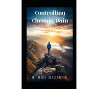 Controlling Chronic Pain: From Understanding to Empowerment