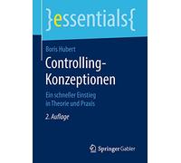 Controlling-Konzeptionen: Ein schneller Einstieg in Theorie und Praxis (essentials)