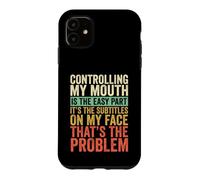 Controlling My Mouth Is The Easy Part Funny Case for iPhone 11