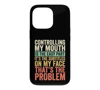 Controlling My Mouth Is The Easy Part Funny Case for iPhone 13 Pro