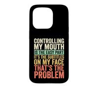 Controlling My Mouth Is The Easy Part Funny Case for iPhone 15 Pro