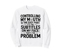Controlling My Mouth Is The Easy Part Funny Expression Face Sweatshirt