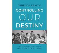 Controlling Our Destiny - A Board Member′s View of Deaf President Now