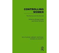Controlling Women: The Normal and the Deviant (Routledge Library Editions: Women in Society)