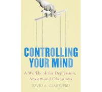 Controlling Your Mind: A Workbook for Depression, Anxiety and Obsessions