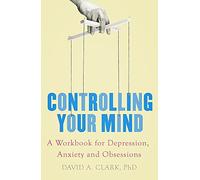 Robinson Les Bains – Controlling Your Mind – A Workbook for Depression, Anxiety and Obsessions