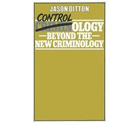 Controlology: Beyond the New Criminology