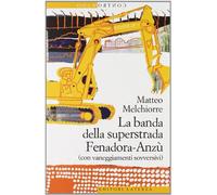 Contromano: LA Banda Della Superstrada Fenadora-Anzu (Con Vaneggiamenti Sovversivi)