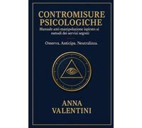 Contromisure psicologiche: manuale anti-manipolazione ispirato ai metodi di servizi segreti