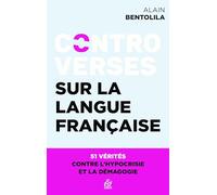 Controverses sur la langue française: 51 vérités pour en finir avec l'hypocrisie et les idées reçues