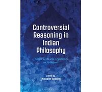 Controversial Reasoning in Indian Philosophy: Major Texts and Arguments on Arthâpatti