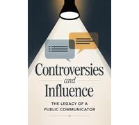Controversies and Influence: The Legacy of a Public Communicator