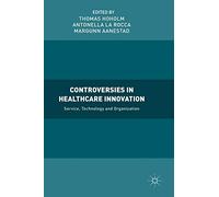 Controversies in Healthcare Innovation: Service, Technology and Organization